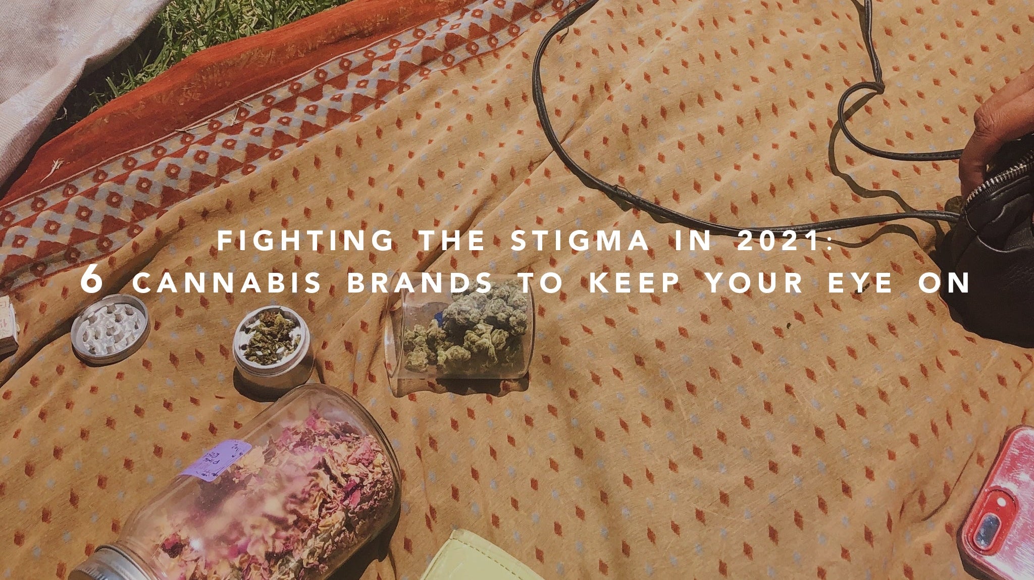 Fighting the stigma in 2021: 6 cannabis brands to keep your eye on - Empire Smokes